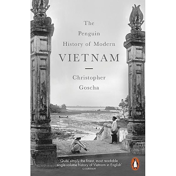 The Penguin History of Modern Vietnam, Christopher Goscha