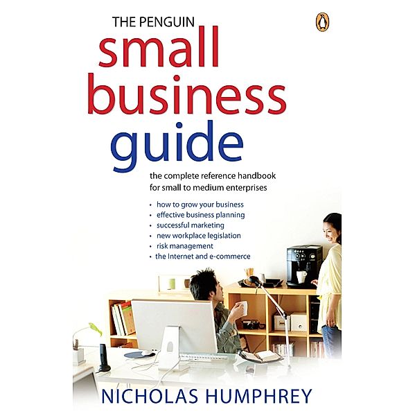 The Penguin Small Business Guide: the complete reference handbook for small to medium enterprises, Nicholas Humphrey