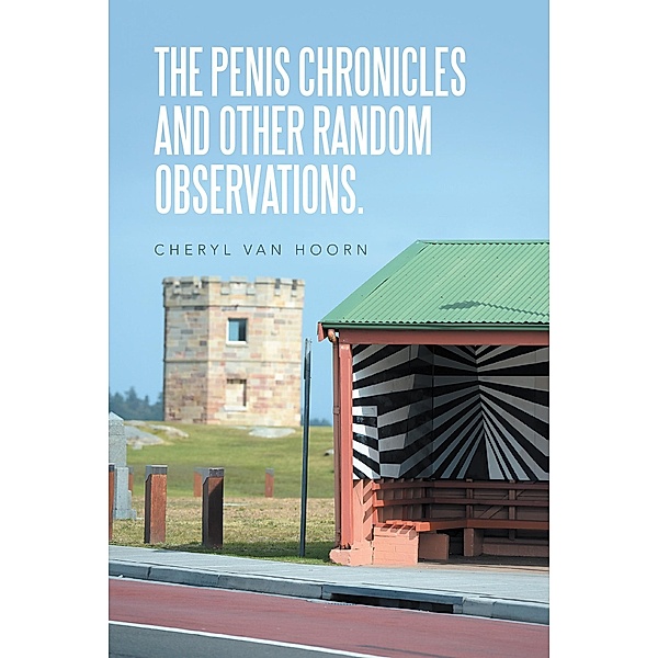 The Penis Chronicles and Other Random Observations., Cheryl van Hoorn