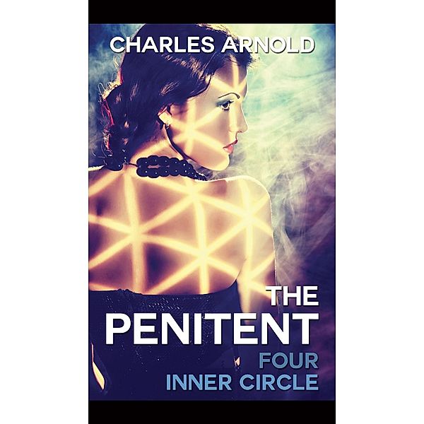 The Penitent IV: Inner Circle, Charles Arnold 2017-06-28