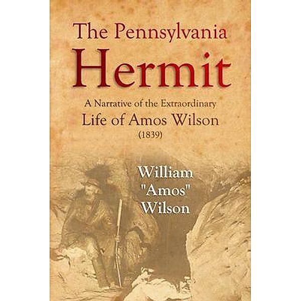 The Pennsylvania Hermit, William "Amos" Wilson