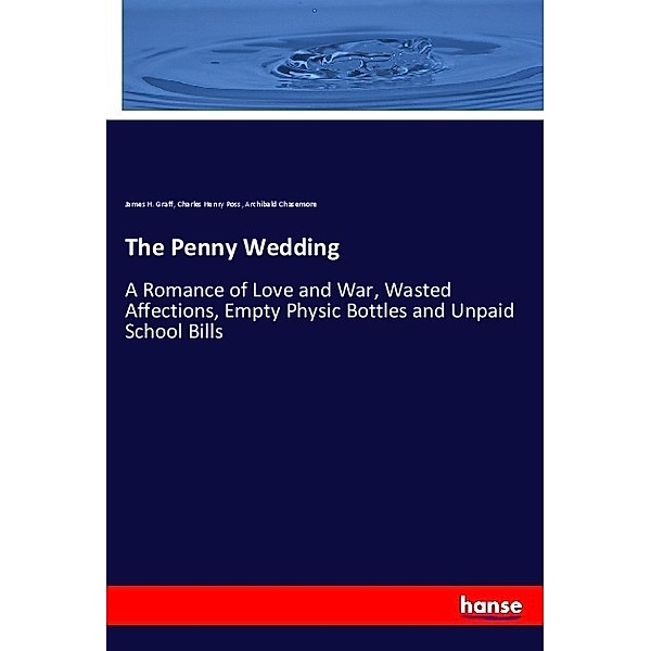 The Penny Wedding, James H. Graff, Charles H. Ross, Archibald Chasemore