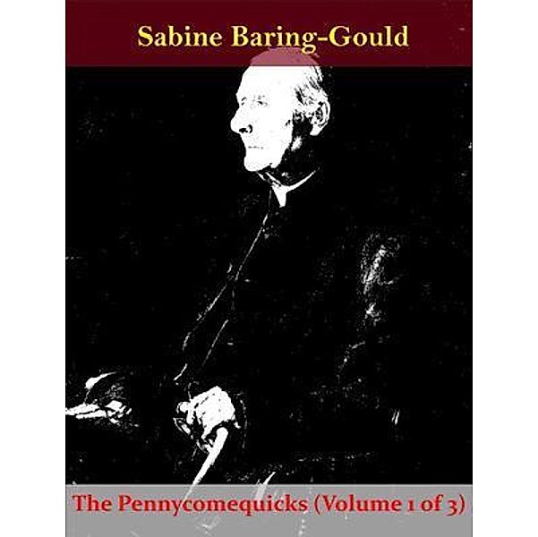 The Pennycomequicks (Volume 1 of 3) / Spotlight Books, Sabine Baring-gould