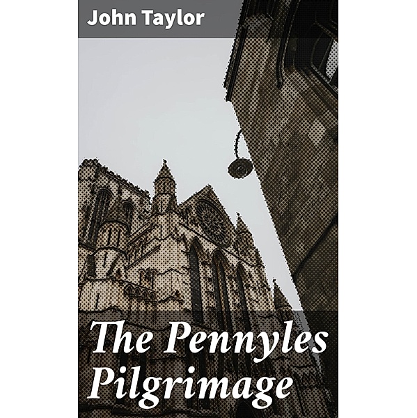 The Pennyles Pilgrimage, John Taylor