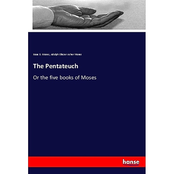 The Pentateuch, Isaac S. Moses, Adolph Eliezer Asher Moses