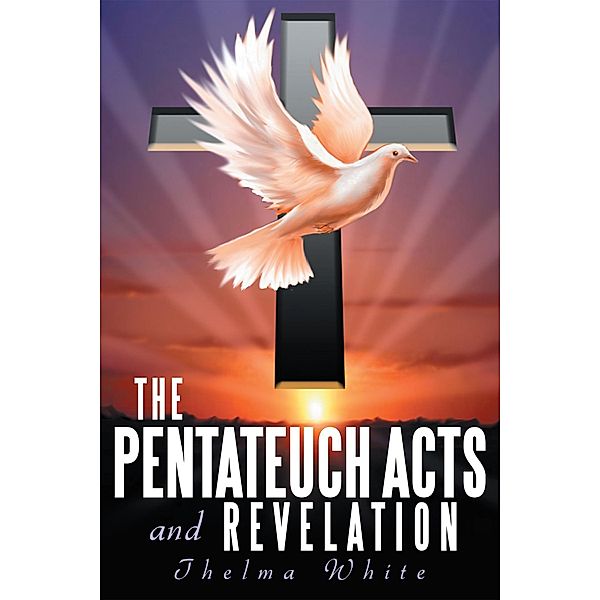 The Pentateuch Acts and Revelation, Thelma White