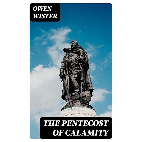 The Pentecost of Calamity, Owen Wister