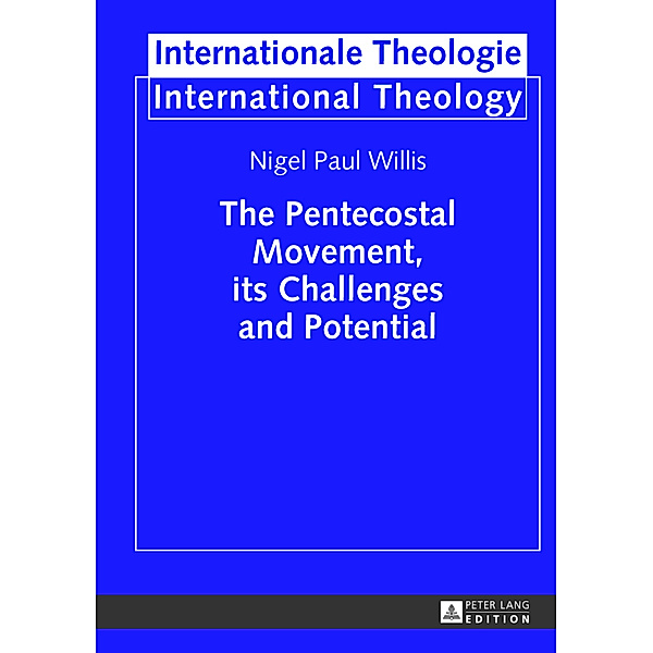 The Pentecostal Movement, its Challenges and Potential, Nigel Willis