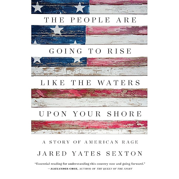 The People Are Going to Rise Like the Waters Upon Your Shore, Jared Yates Sexton