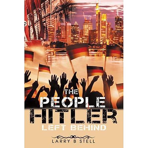 The People Hitler Left Behind / GoldTouch Press, LLC, Larry Stell