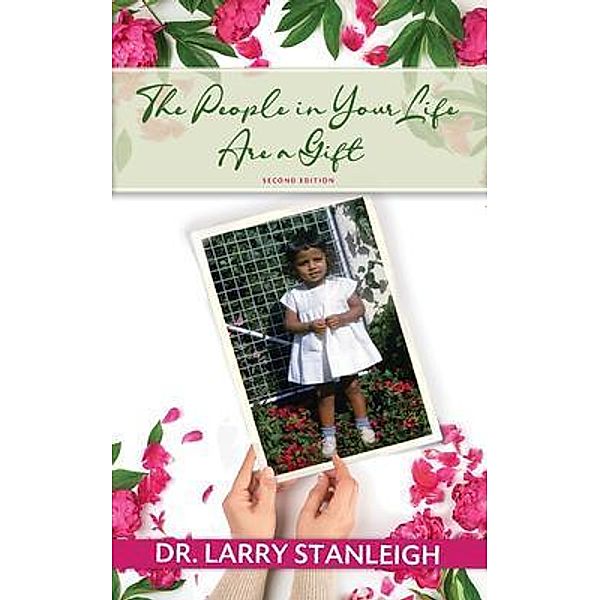 The People in Your Life are a Gift, 2nd Edition, Larry Stanleigh