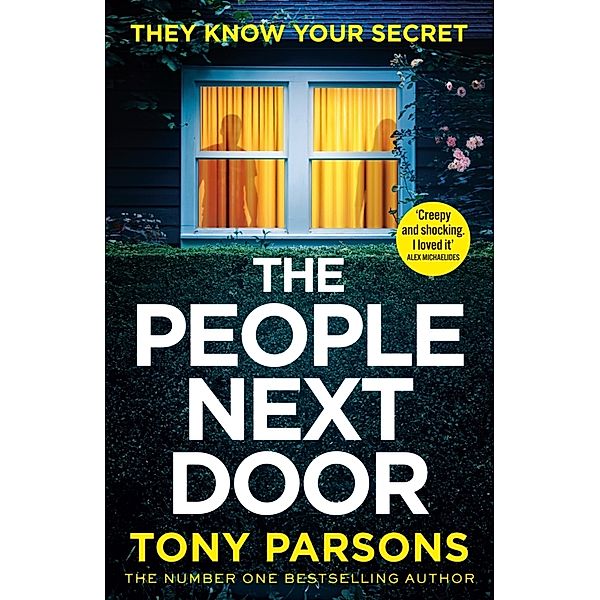 THE PEOPLE NEXT DOOR: dark, twisty suspense from the number one bestselling author, Tony Parsons