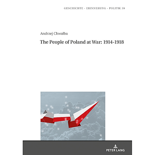 The People of Poland at War: 1914-1918, Andrzej Chwalba