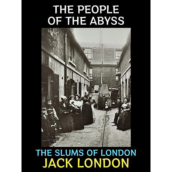 The People of the Abyss / Jack London Collection Bd.22, Jack London