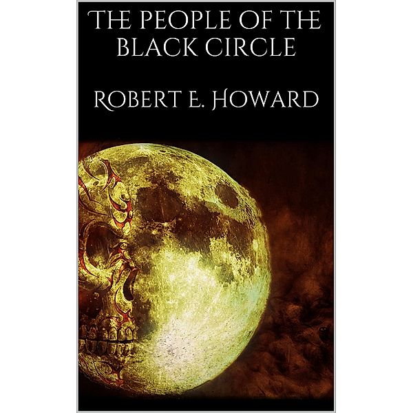 The people of the black circle, Robert E. Howard