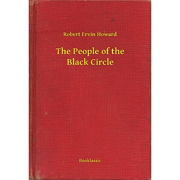 The People of the Black Circle, Robert Ervin Howard