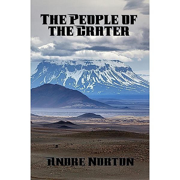 The People of the Crater / Positronic Publishing, Andre Norton