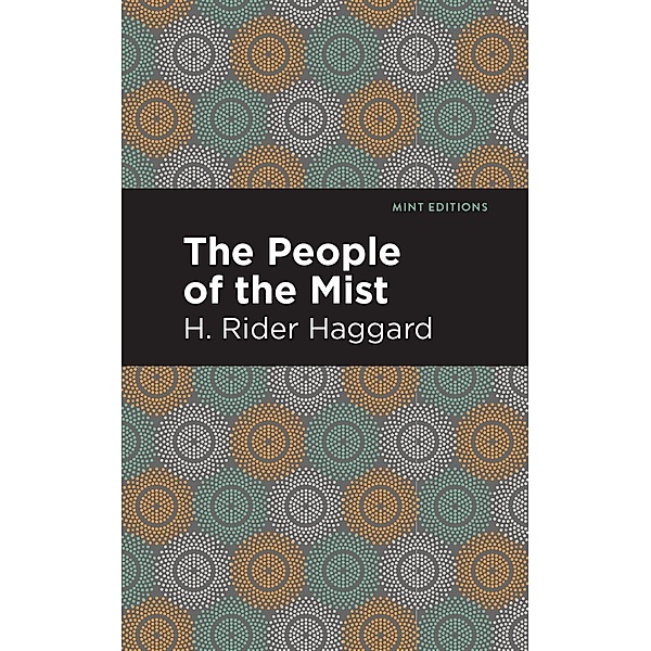 The People of the Mist / Mint Editions (Fantasy and Fairytale), H. Rider Haggard