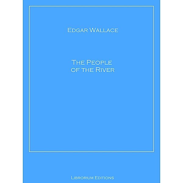 The People of the River, Edgar Wallace