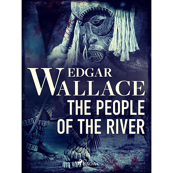 The People of the River / Sanders of the River series Bd.2, Edgar Wallace