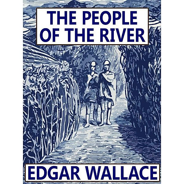 The People of the River / Wildside Press, Edgar Wallace