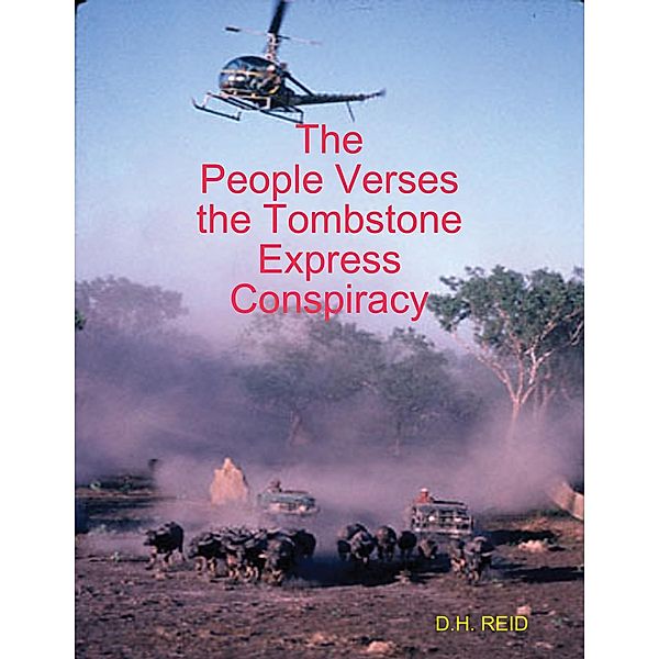 The People Verses the Tombstone Express Conspiracy, D. H. Reid