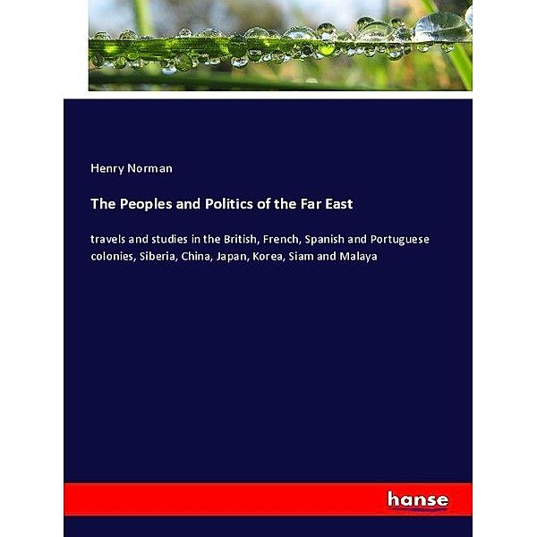 The Peoples and Politics of the Far East, Henry Norman