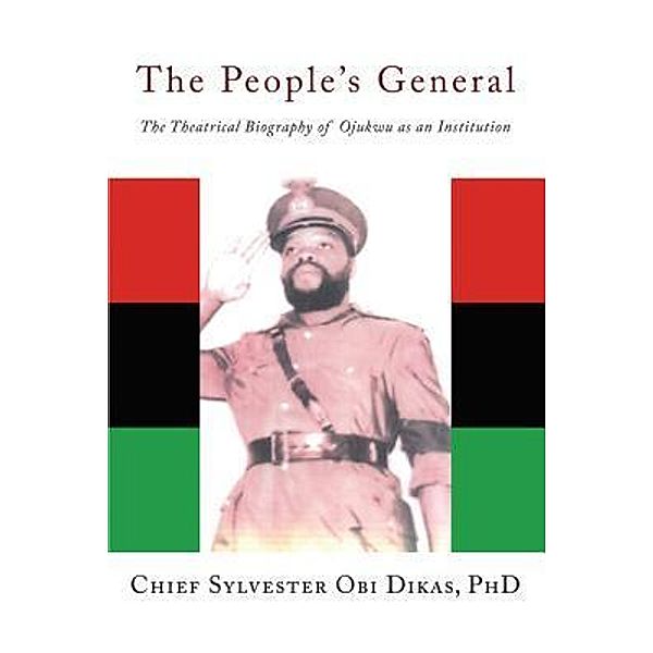 THE PEOPLE'S GENERAL / Sylvester Dikas, Chief Sylvester Obi Dikas