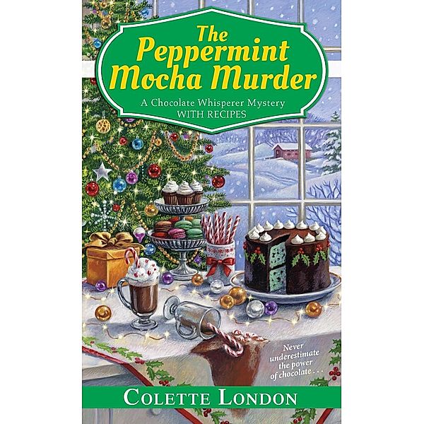 The Peppermint Mocha Murder / A Chocolate Whisperer Mystery Bd.5, Colette London