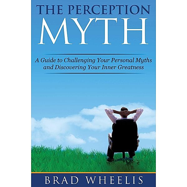 The Perception Myth, Brad Wheelis