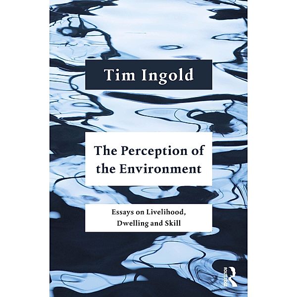 The Perception of the Environment, Tim Ingold