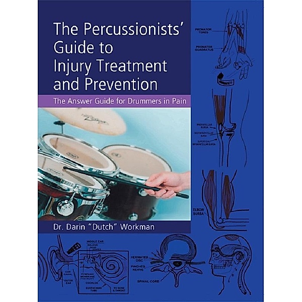 The Percussionists' Guide to Injury Treatment and Prevention, Darin "Dutch" Workman
