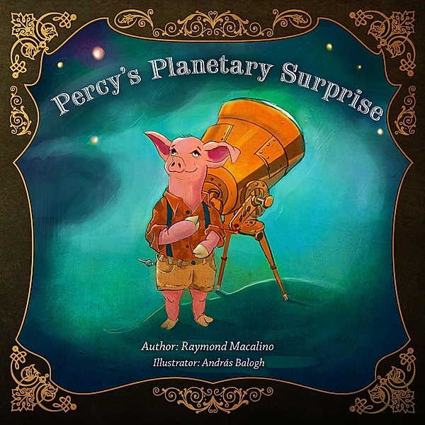 The Percy Chronicles: Percy's Planetary Surprise (The Percy Chronicles), Raymond Macalino