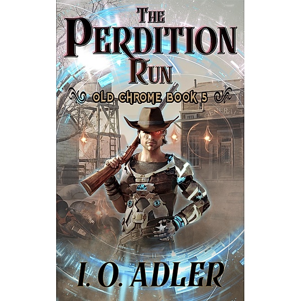 The Perdition Run (Old Chrome, #5) / Old Chrome, I. O. Adler