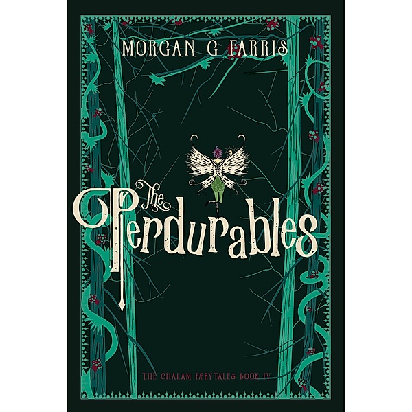 The Perdurables (The Chalam Færytales, #4) / The Chalam Færytales, Morgan G Farris