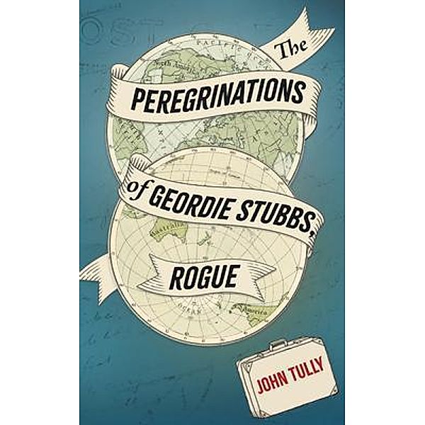 The Peregrinations of Geordie Stubbs, Rogue, John Tully