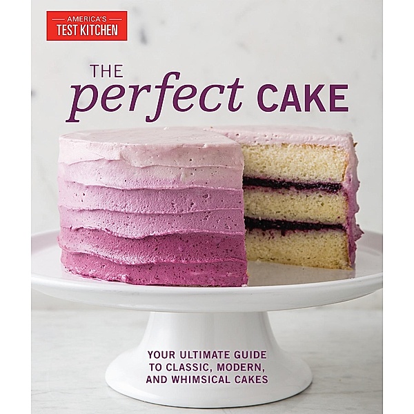 The Perfect Cake / Perfect Baking Cookbooks, The Editors At America'S Test Kitchen