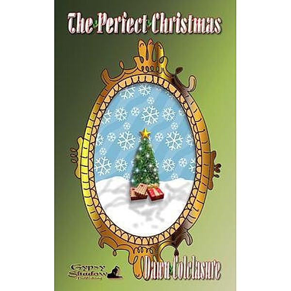 The Perfect Christmas / Gypsy Shadow Publishing, Dawn Colclasure, Tbd