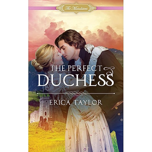The Perfect Duchess (The Macalisters, #1) / The Macalisters, Erica Taylor
