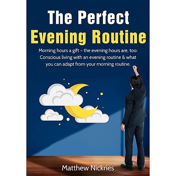 The Perfect Evening Routine, Matthew Nickries