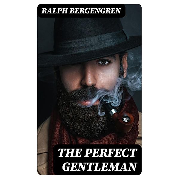 The Perfect Gentleman, Ralph Bergengren