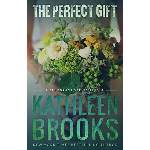 The Perfect Gift (Bluegrass Singles, #3) / Bluegrass Singles, Kathleen Brooks