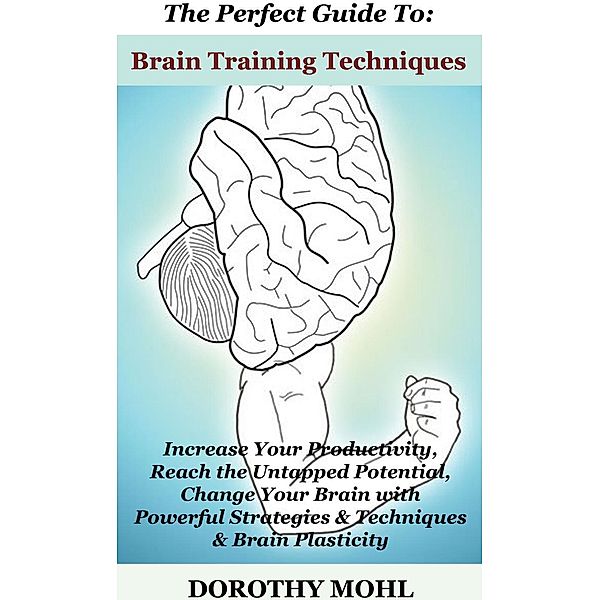 The Perfect Guide to Brain Training, Dorothy Mohl