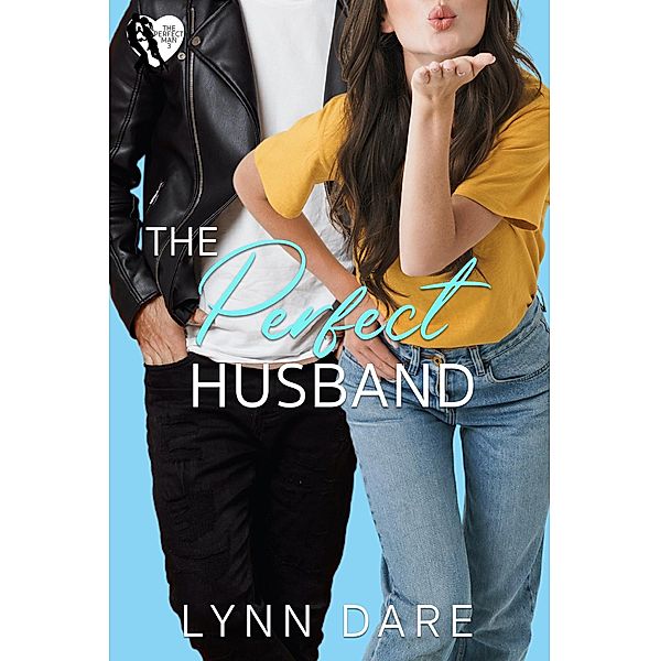 The Perfect Husband: A Small Town Romantic Comedy (The Perfect Man, #3) / The Perfect Man, Lynn Dare