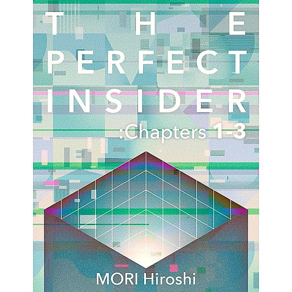The Perfect Insider: Chapters 1-3, Mori Hiroshi