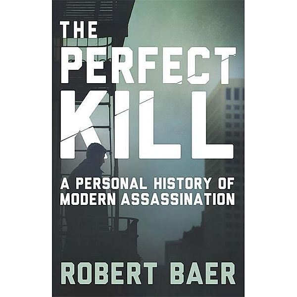 The Perfect Kill, Robert Baer