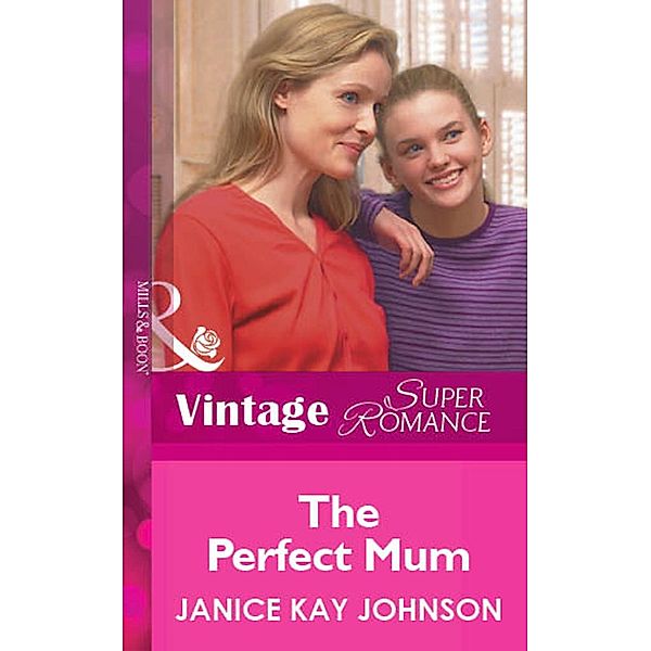 The Perfect Mum (Mills & Boon Vintage Superromance) / Mills & Boon Vintage Superromance, Janice Kay Johnson