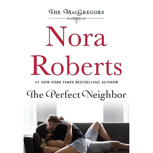 The Perfect Neighbor / The MacGregors Bd.10, Nora Roberts