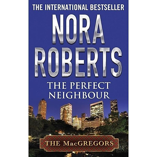 The Perfect Neighbour / MacGregors Series Bd.11, Nora Roberts