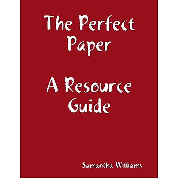 The Perfect Paper Resource Guide, Samantha Williams